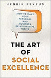 The Art of Social Excellence: How to Make Your Personal and Business Relationships Thrive Paperback