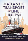 The Atlantic Transport Line, 1881-1931: A History with Details on All Ships Paperback