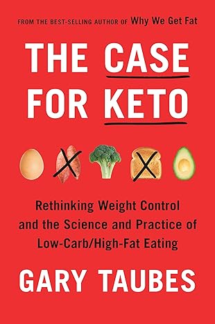 The Case for Keto: Rethinking Weight Control and the Science and Prac Hardcover Main image