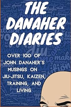 The Danaher Diaries: Over 100 of John Danaher's Musings on Jiu-Jitsu, Kaizen, Training, and Living Paperback Main image