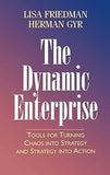 The Dynamic Enterprise: Tools for Turning Chaos into Strategy and Strategy into Action Hardcover