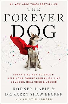 The Forever Dog: Surprising New Science to Help Your Canine Companion Live Younger, Healthier, and Longer Hardcover Main image