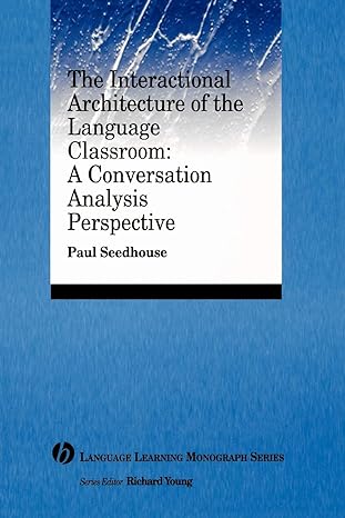 The Interactional Architecture Of The Language Classroom: A Conversation Analysis Perspective Main image