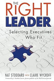 The Right Leader: Selecting Executives Who Fit Hardcover