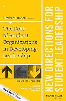 The Role of Student Organizations in Developing Leadership: New Directions for Student Leadership, Number 155 Paperback Main image