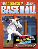 The Science of Baseball: The Top Ten Ways Science Affects the Game (Top 10 Science) (Sports Illustrated Kids