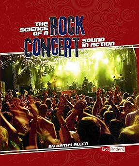 The Science of a Rock Concert: Sound in Action Library Binding Main image