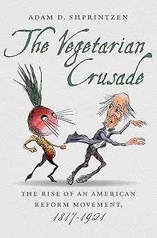 The Vegetarian Crusade: The Rise of an American Reform Movement, 1817-1921 Main image