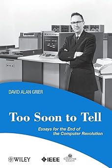 Too Soon To Tell Essays for the End of The Computer Revolution 60 Main image