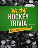 Wacky Hockey Trivia: Fun Facts for Every Fan (Sports Illustrated Kids: Wacky Sports Trivia) Library Binding