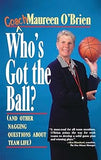 Who's Got the Ball? (and Other Nagging Questions About Team Life): A Player's Guide for Work Teams