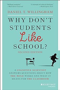 Why Don't Students Like School? A Cognitive Scientist Answers Questions About How the Mind Works and What It Means for the Classroom Paperback
