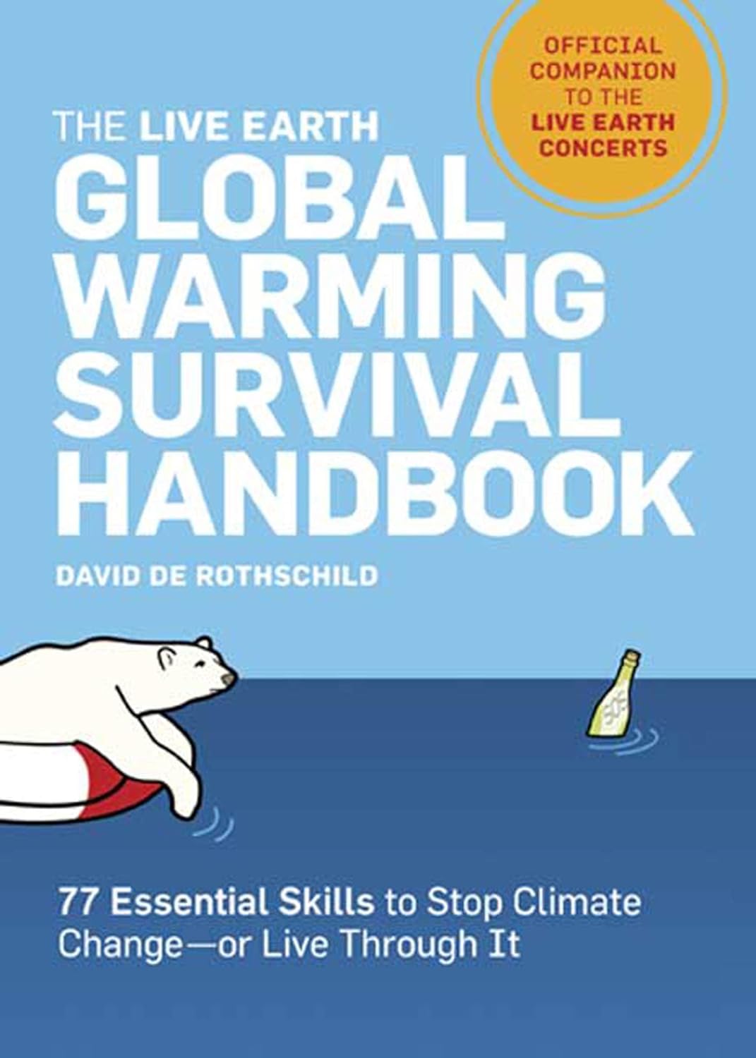 The Live Earth Global Warming Survival Handbook: 77 Essential Skills To Stop Climate Change--or Live Through It Paperback Main image