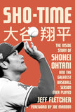 Sho-time: The Inside Story Of Shohei Ohtani And The Greatest Baseball Season Ever Played Hardcover