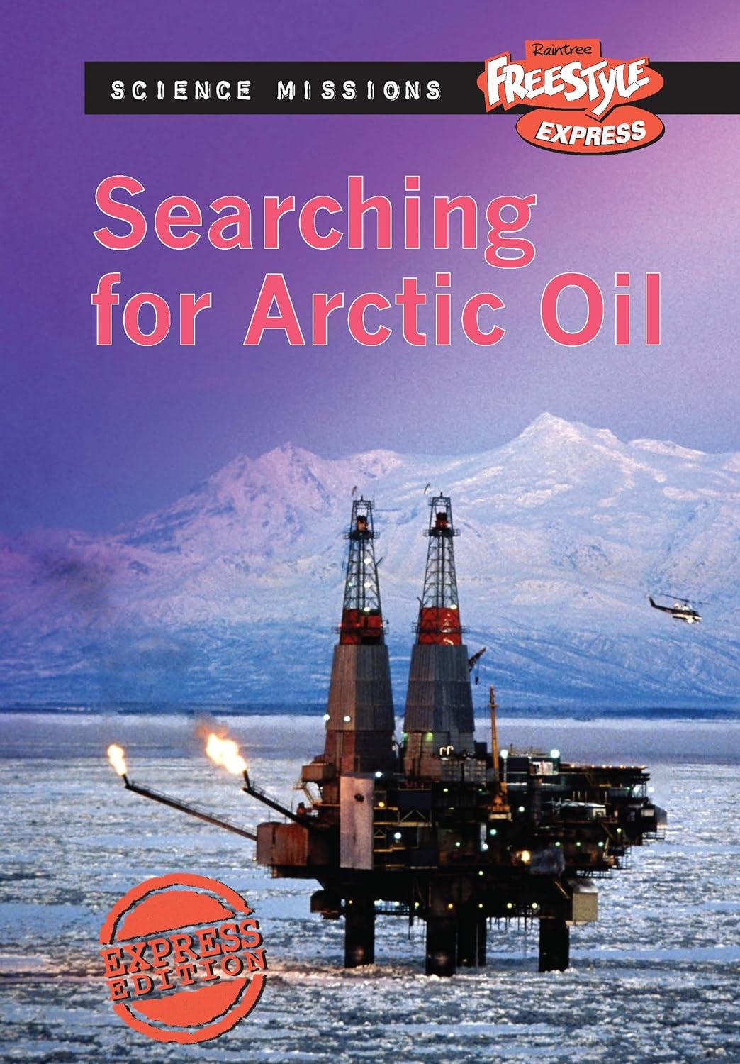 Searching for Arctic Oil (Raintree freestyle Express: Science Missions) Paperback Main image