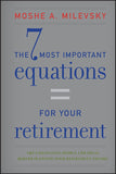 The 7 Most Important Equations for Your Retirement: The Fascinating People And Ideas Behind Planning Your Retirement Income Hardcover