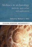 Molluscs In Archaeology: Methods, Approaches And Applications (Studying Scientific Archaeology) Paperback