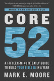 Core 52: A Fifteen-Minute Daily Guide To Build Your Bible IQ In A Year Paperback