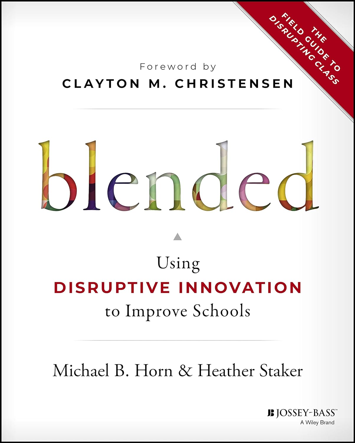 Blended: Using Disruptive Innovation To Improve Schools Hardcover Main image