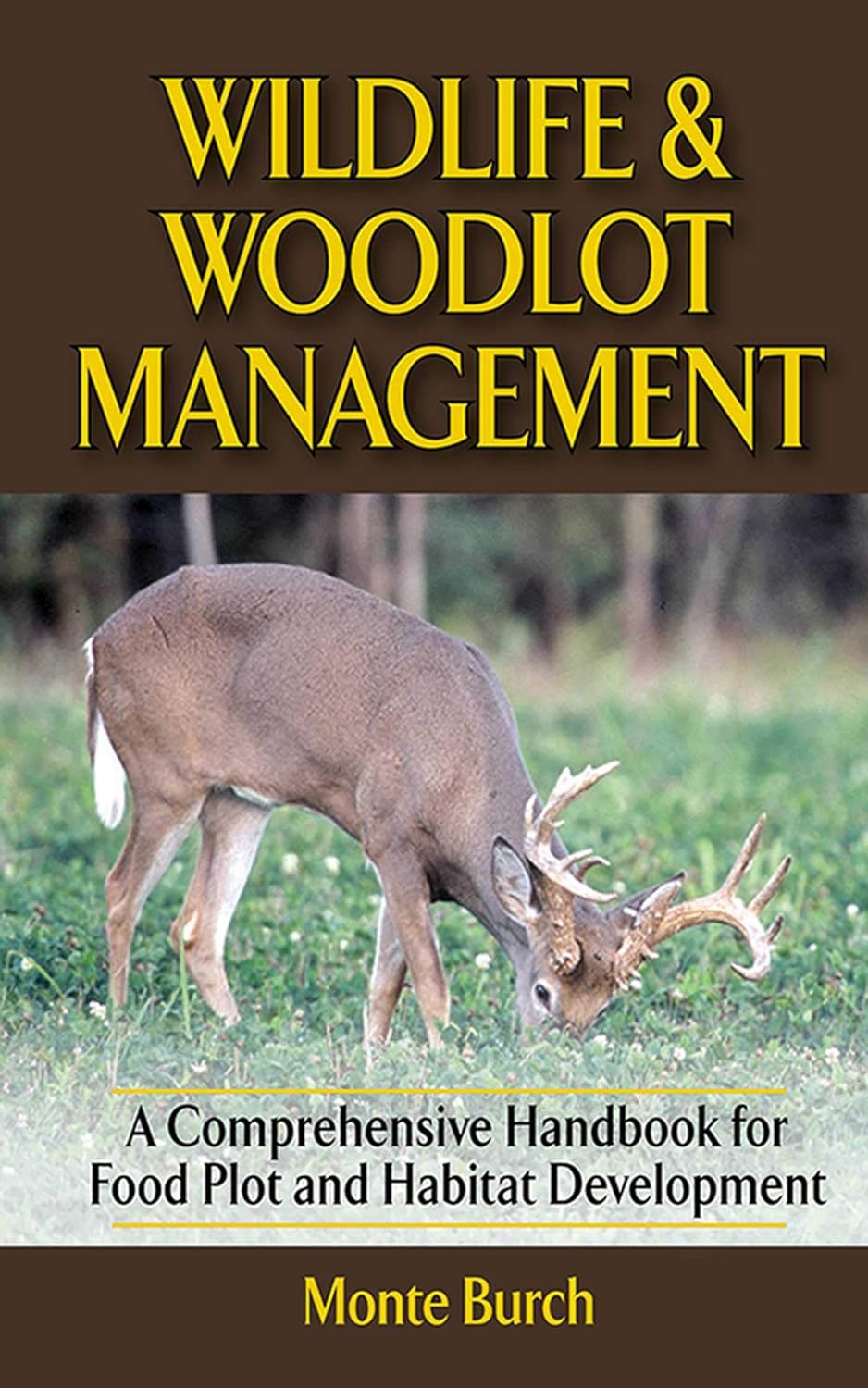 Wildlife And Woodlot Management: A Comprehensive Handbook For Food Plot And Habitat Development Hardcover Main image