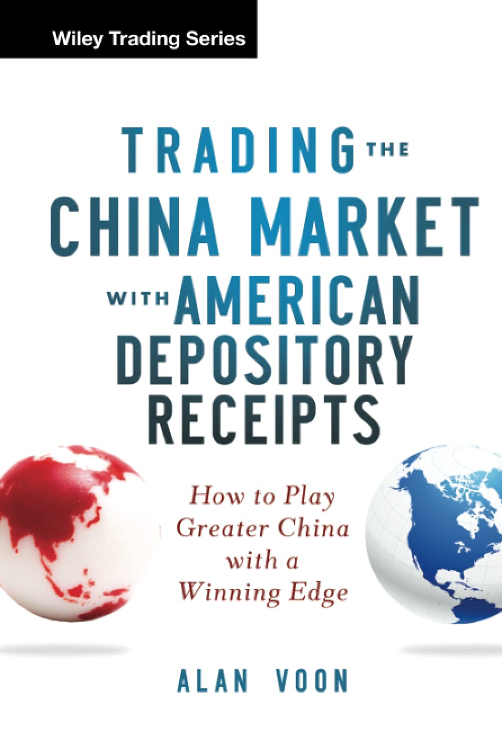 Trading The China Market With American Depository Receipts: How To Play Greater China With A Winning Edge Hardcover Main image