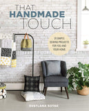 That Handmade Touch: 20 Simple Sewing Projects For You And Your Home Paperback