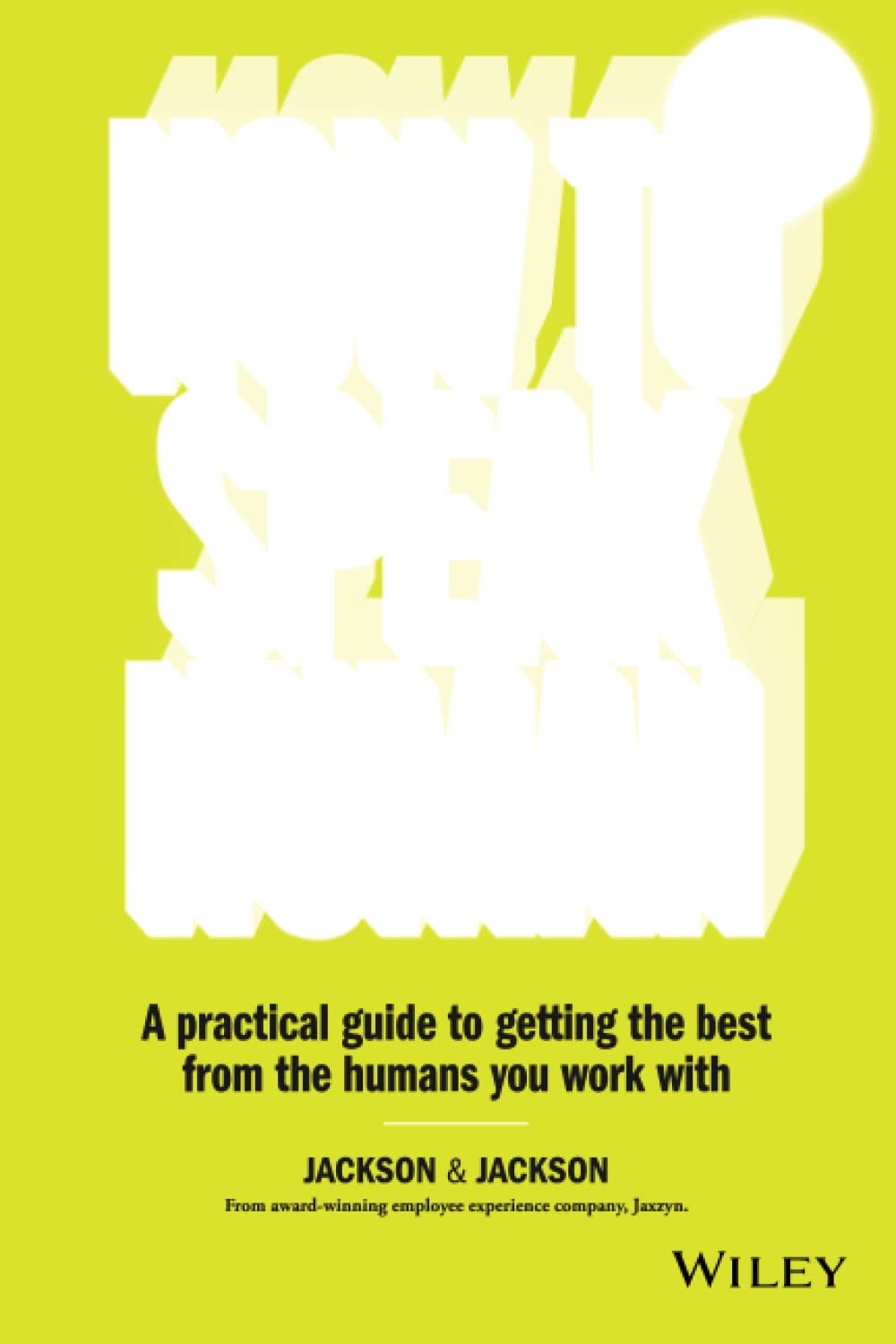 How To Speak Human: A Practical Guide To Getting the Best From the Humans You Work With Paperback Main image