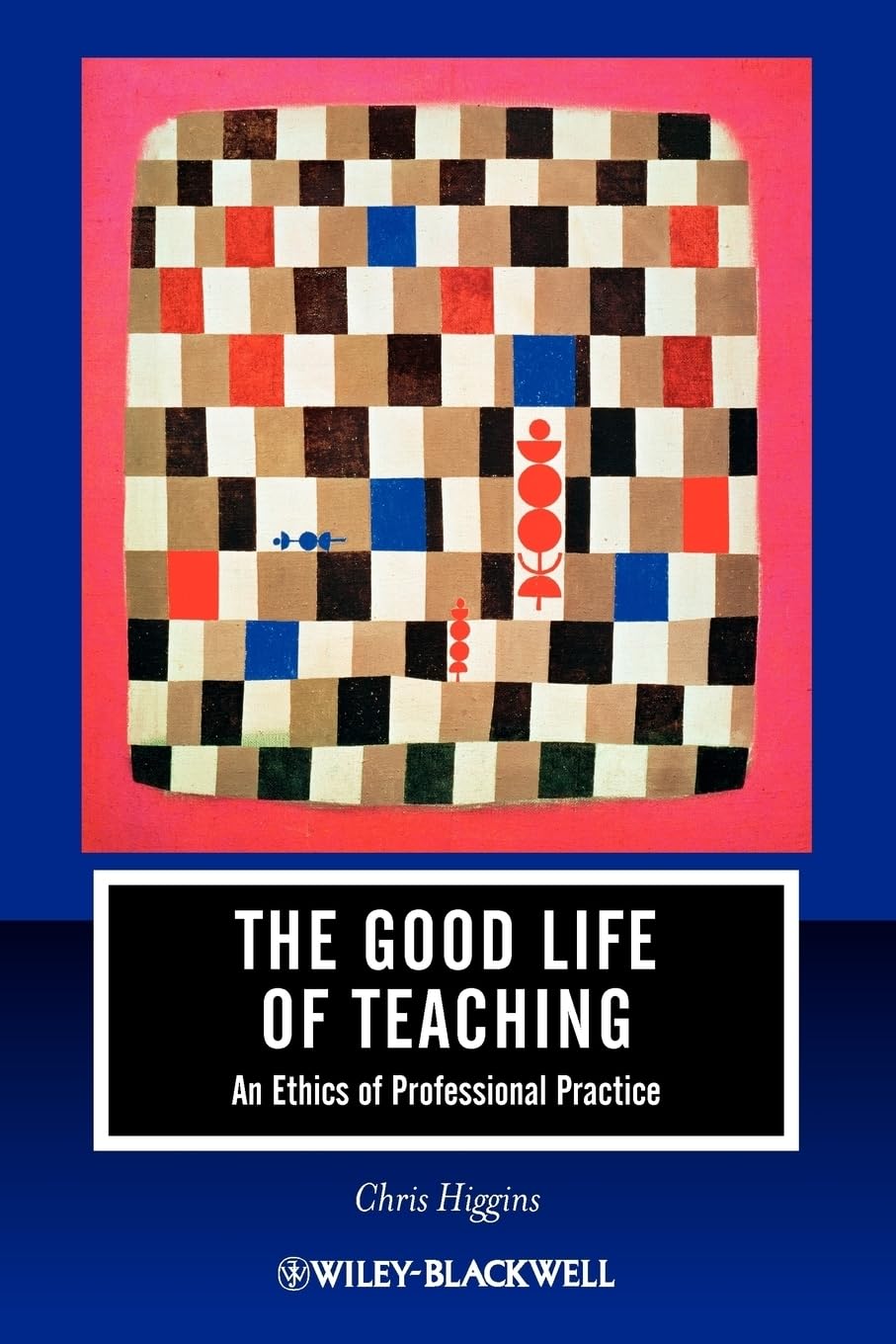 The Good Life of Teaching: An Ethics of Professional Practice Paperback Main image