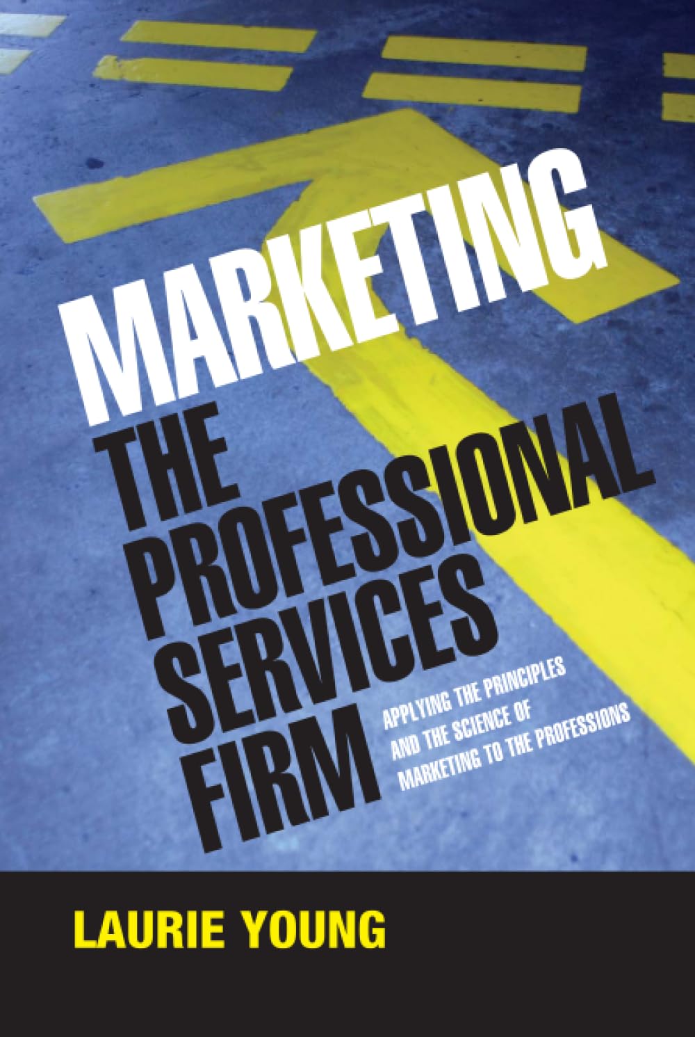 Marketing The Professional Services Firm: Applying the Principles And The Science of Marketing To The Professions Hardcover Main image