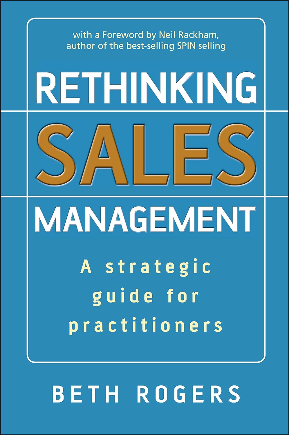 Rethinking Sales Management: A Strategic Guide For Practitioners Hardcover