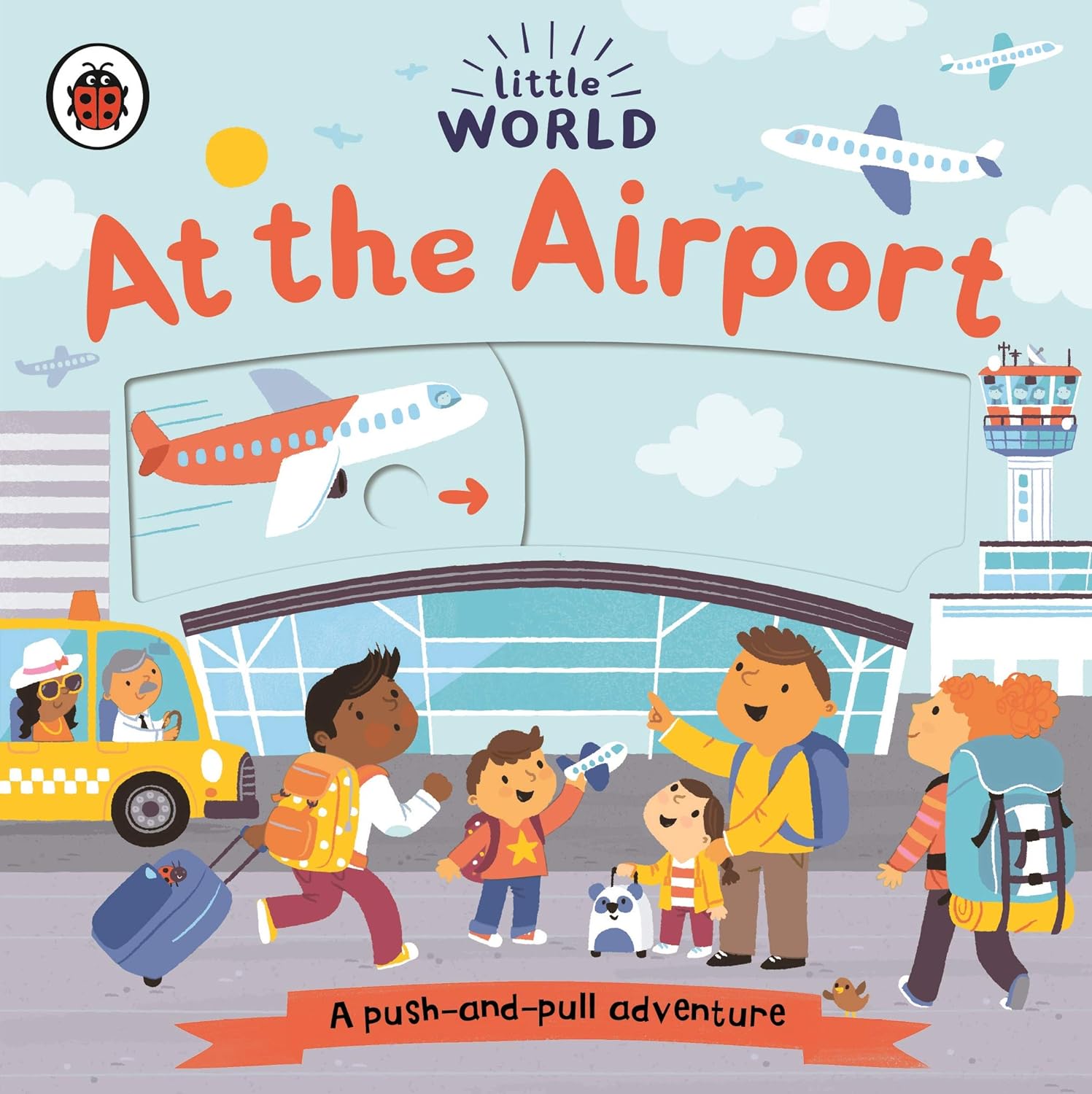 Little World: At The Airport: A Push-And-Pull Adventure Board book