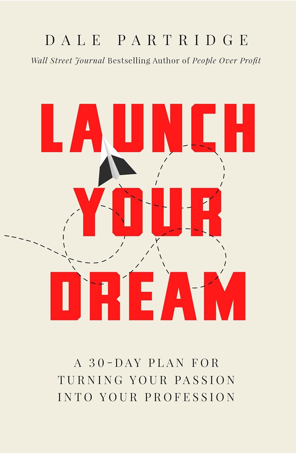Launch Your Dream: A 30-Day Plan For Turning Your Passion Into Your Profession Paperback Main image