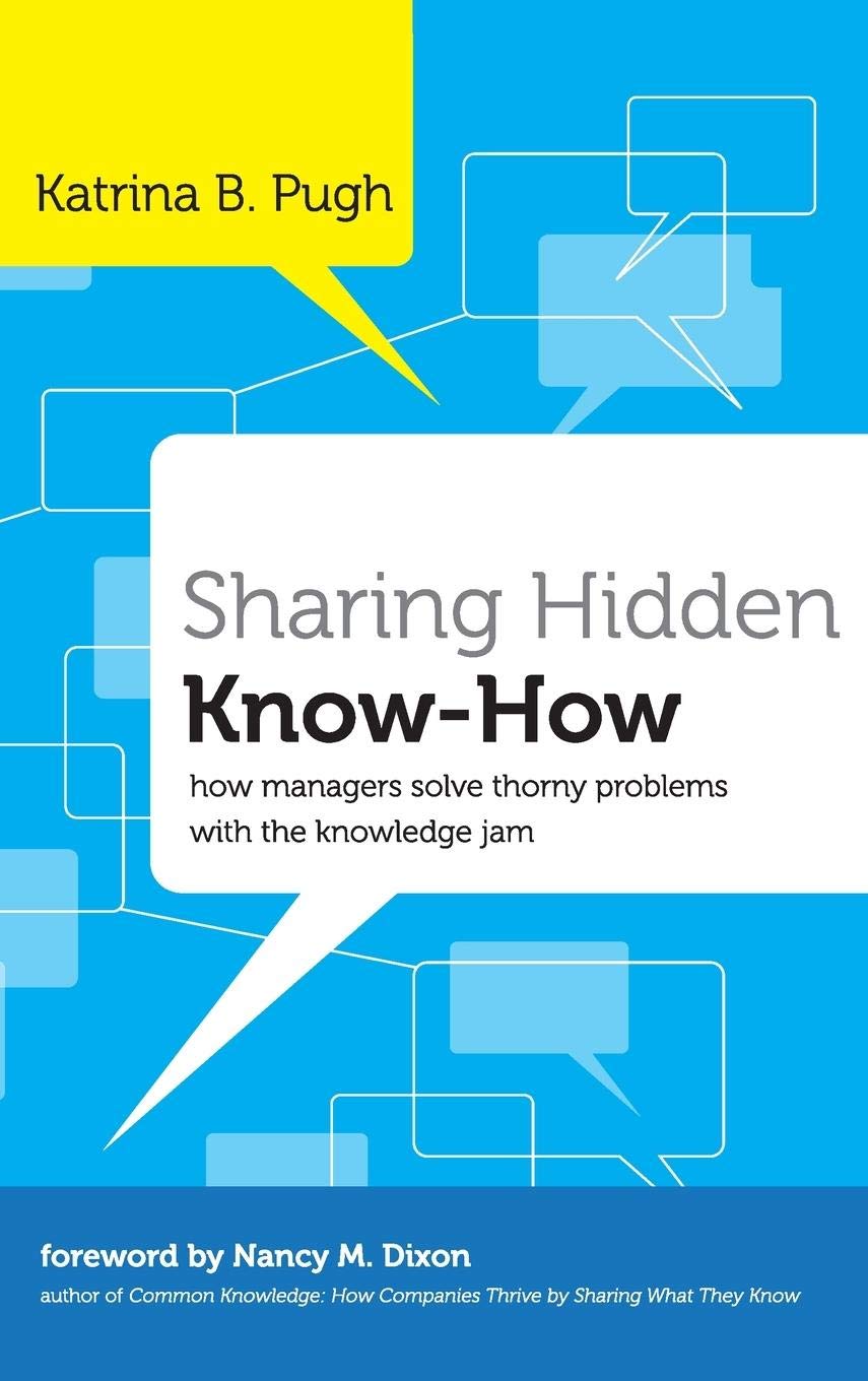 Sharing Hidden Know-How: How Managers Solve Thorny Problems With The Knowledge Jam Hardcover Main image