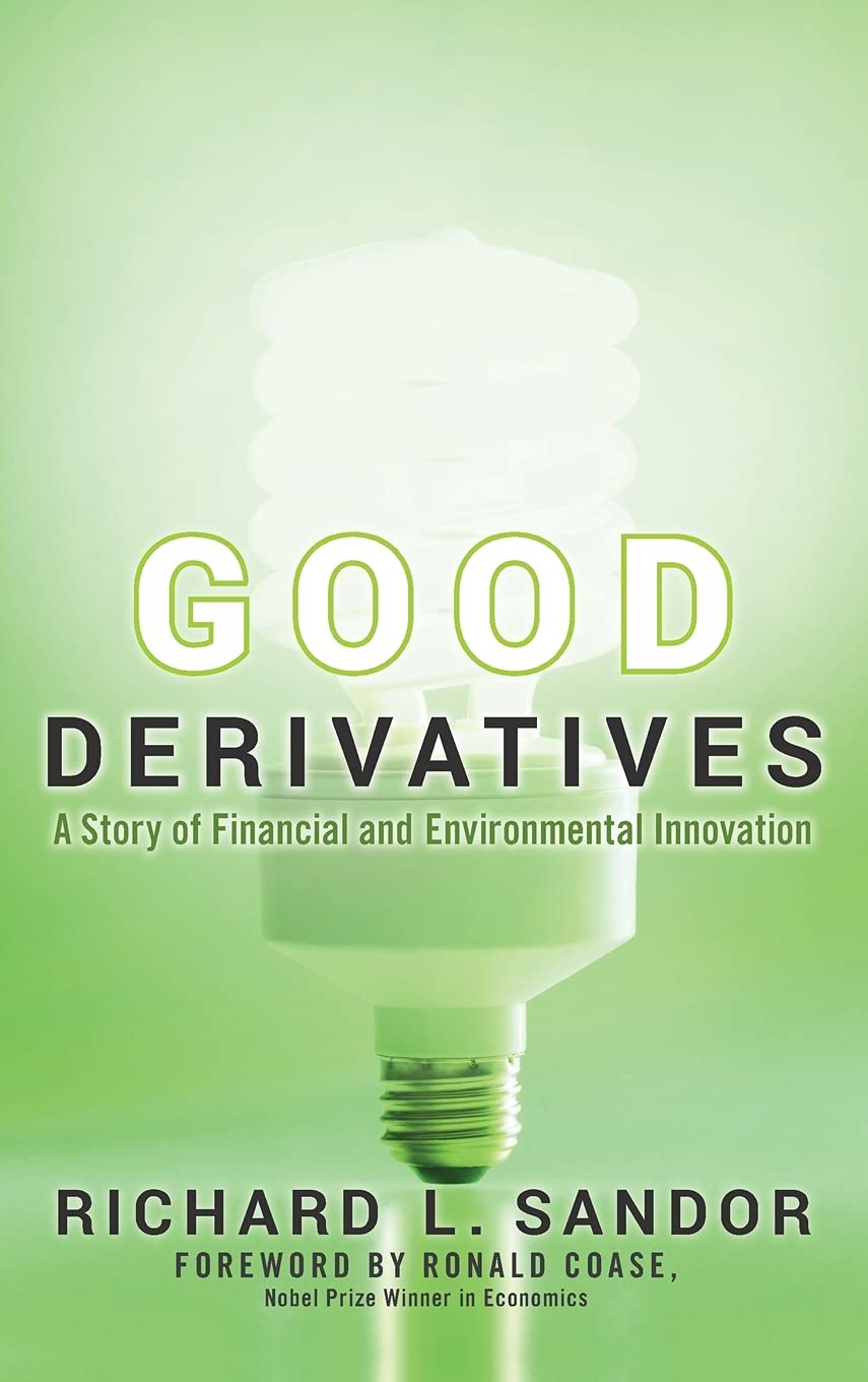 Good Derivatives: A Story of Financial And Environmental Innovation Hardcover
