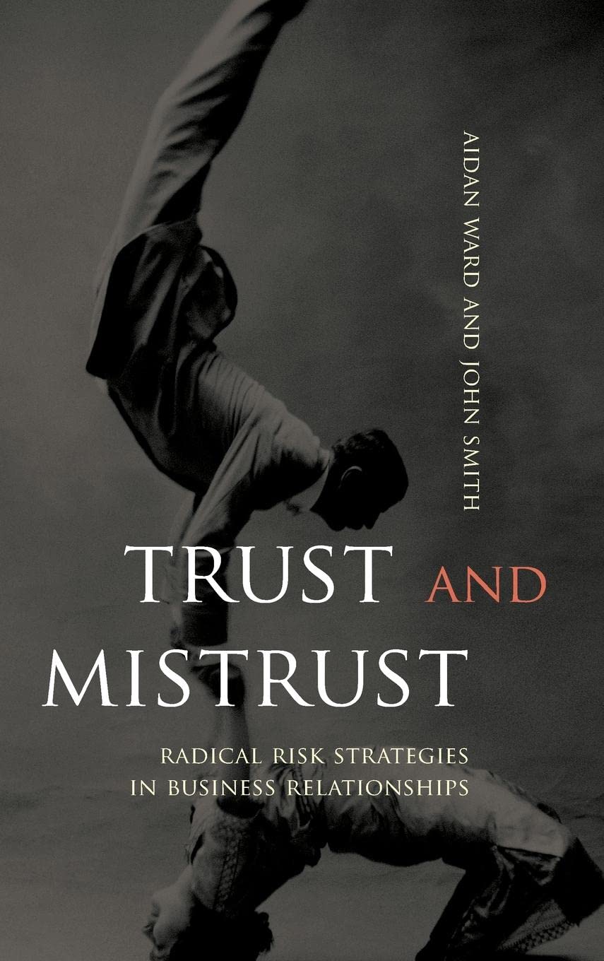 Trust And Mistrust: Radical Risk Strategies In Business Relationships Hardcover Main image