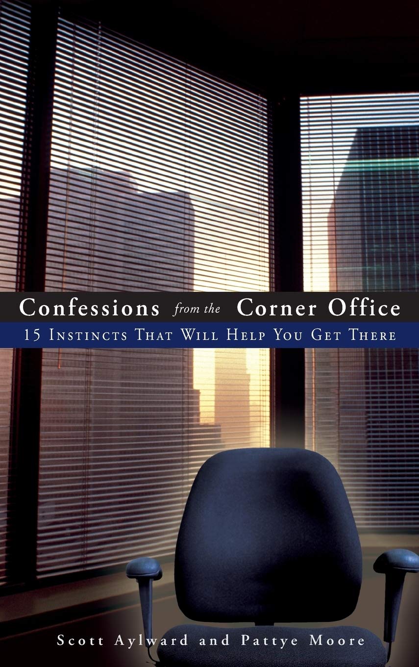 Confessions From The Corner Office: 15 Instincts That Will Help You Get There Hardcover Main image