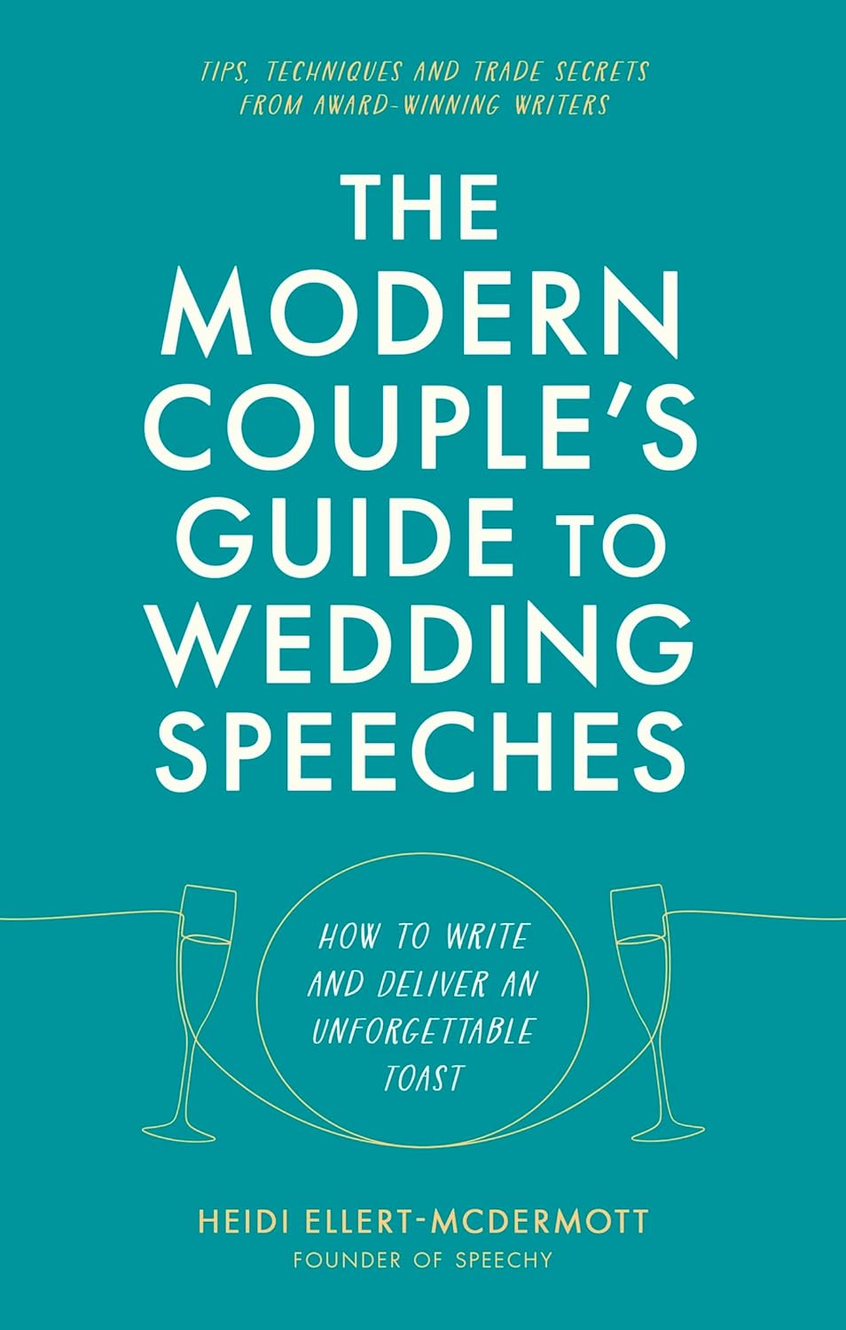 The Modern Couple's Guide To Wedding Speeches: How To Write And Deliver An Unforgettable Speech Or Toast Paperback Main image