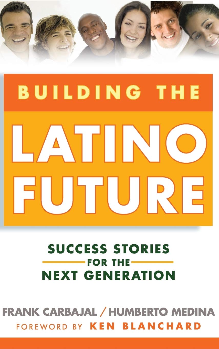 Building The Latino Future: Success Stories For The Next Generation Hardcover Main image