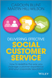 Delivering Effective Social Customer Service: How To Redefine The Way You Manage Customer Experience And Your Corporate Reputation Hardcover