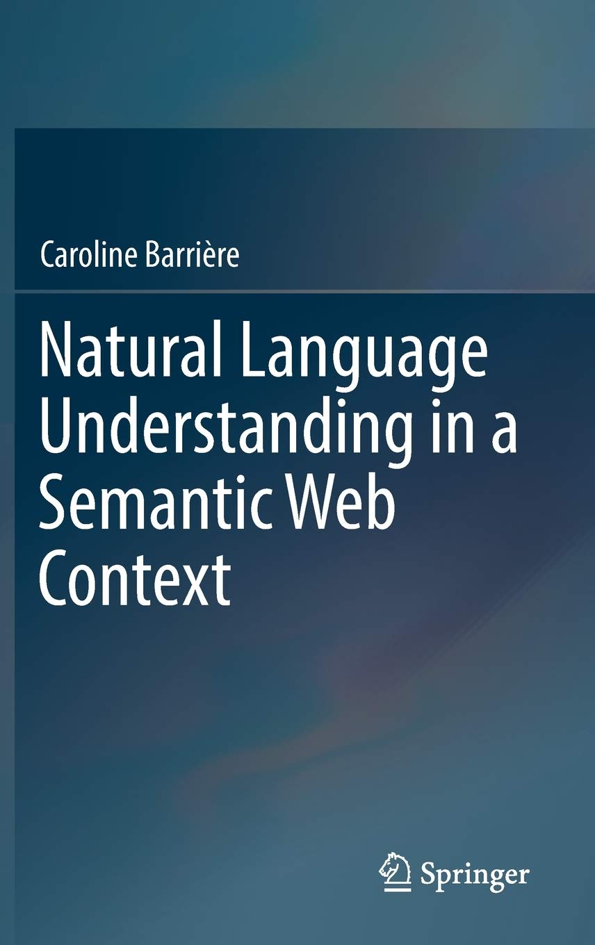 Natural Language Understanding In A Semantic Web Context Hardcover