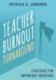 Teacher Burnout Turnaround: Strategies For Empowered Educators Paperback