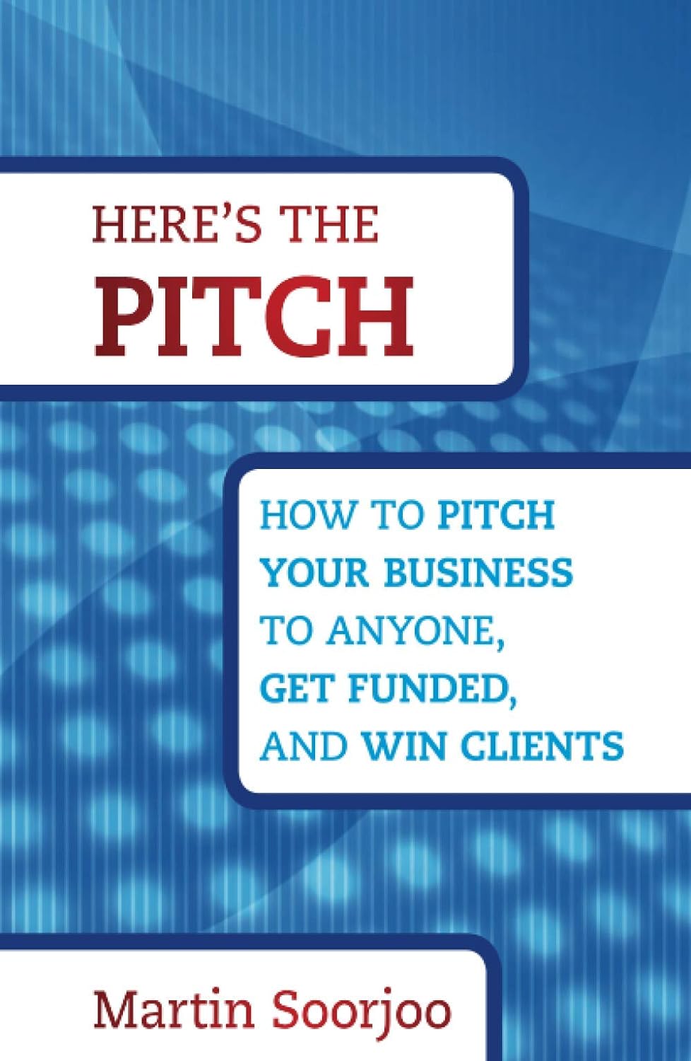 Here's The Pitch: How To Pitch Your Business To Anyone, Get Funded, And Win Clients Hardcover Main image