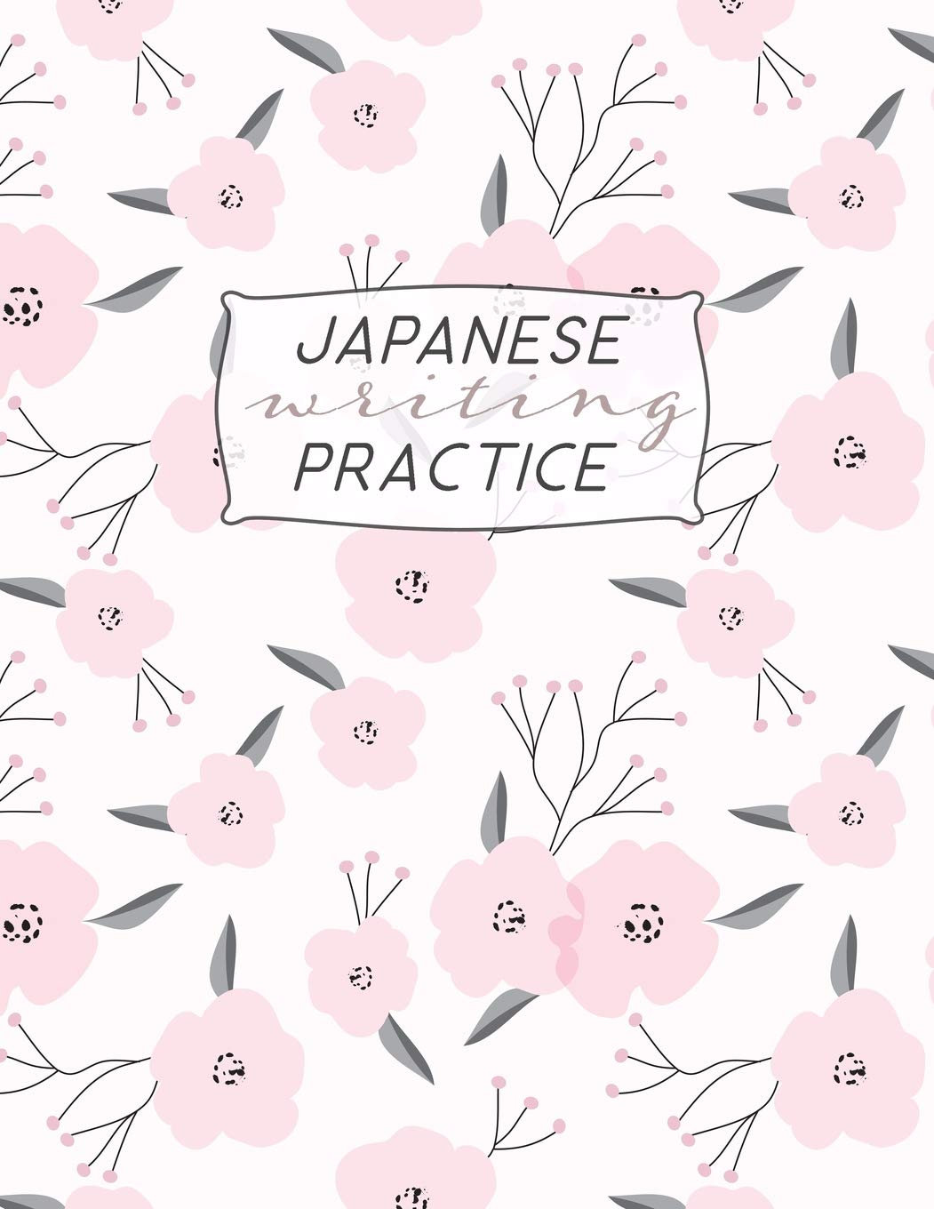 Japanese Writing Practice: Kanji ( Genkoyoshi) Paper .5 Squares for Kanji, Katakana, Hiragana, Kana Alphabets For Your Japanese Calligraphy Practice. Cheer Blossom Cover. Paperback Main image