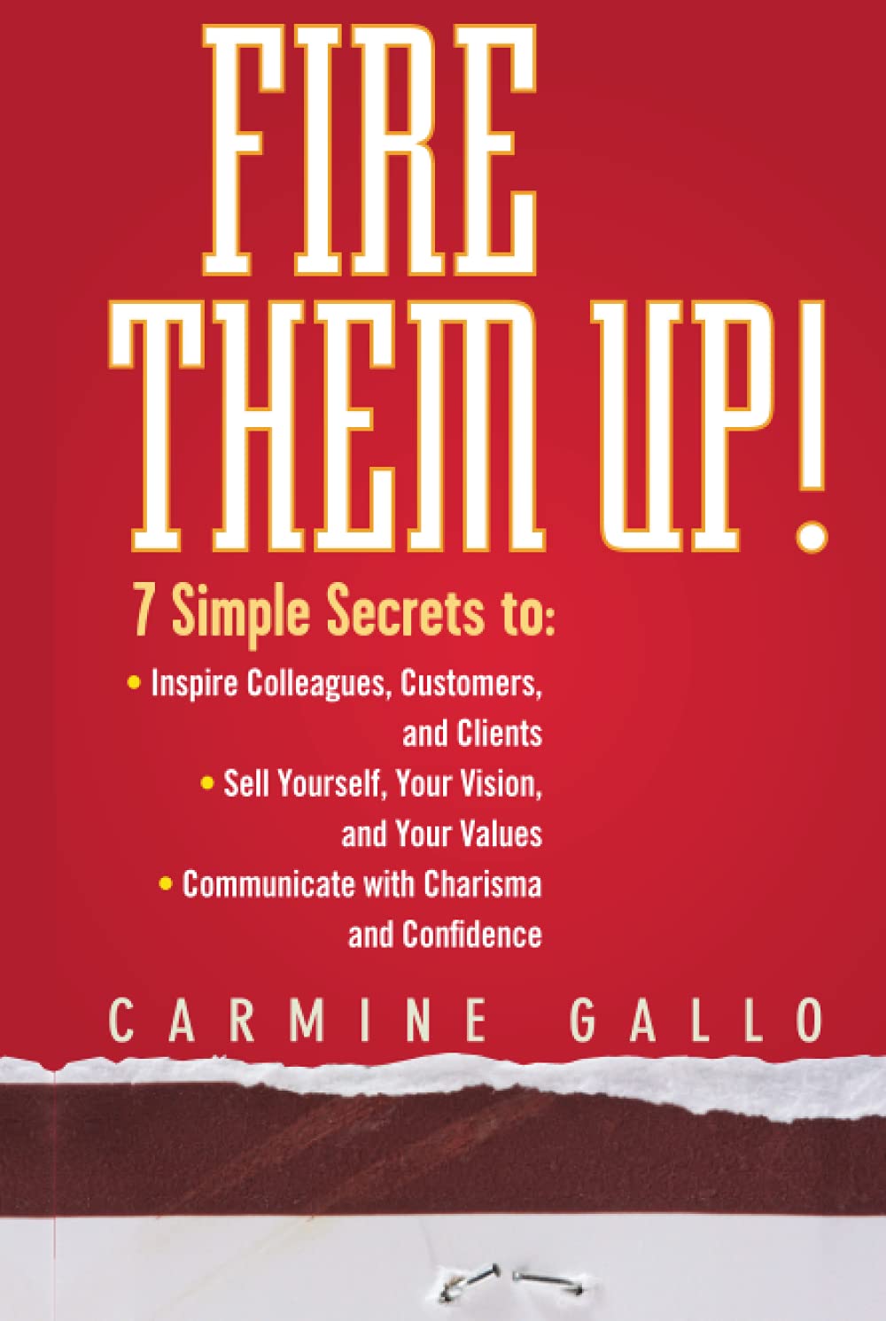 Fire Them Up!: 7 Simple Secrets to: Inspire Colleagues, Customers, and Clients; Sell Yourself, Your Vision, And Your Values; Communicate With Charisma And Confidence Hardcover Main image