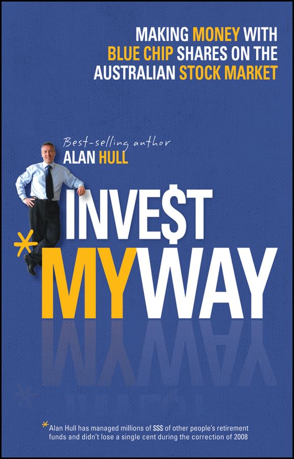 Invest My Way: The Business of Making Money On The Australian Share Market With Blue Chip Shares Paperback Main image