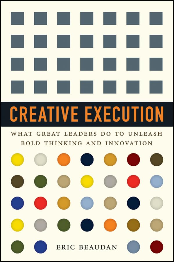 Creative Execution: What Great Leaders Do To Unleash Bold Thinking And Innovation Hardcover Main image