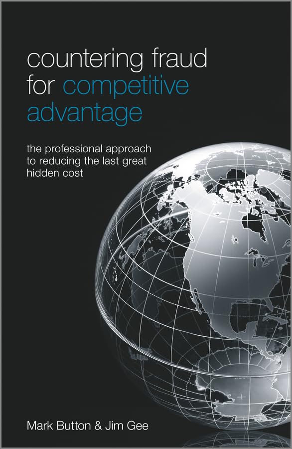 Countering Fraud for Competitive Advantage: The Professional Approach To Reducing The Last Great Hidden Cost Hardcover