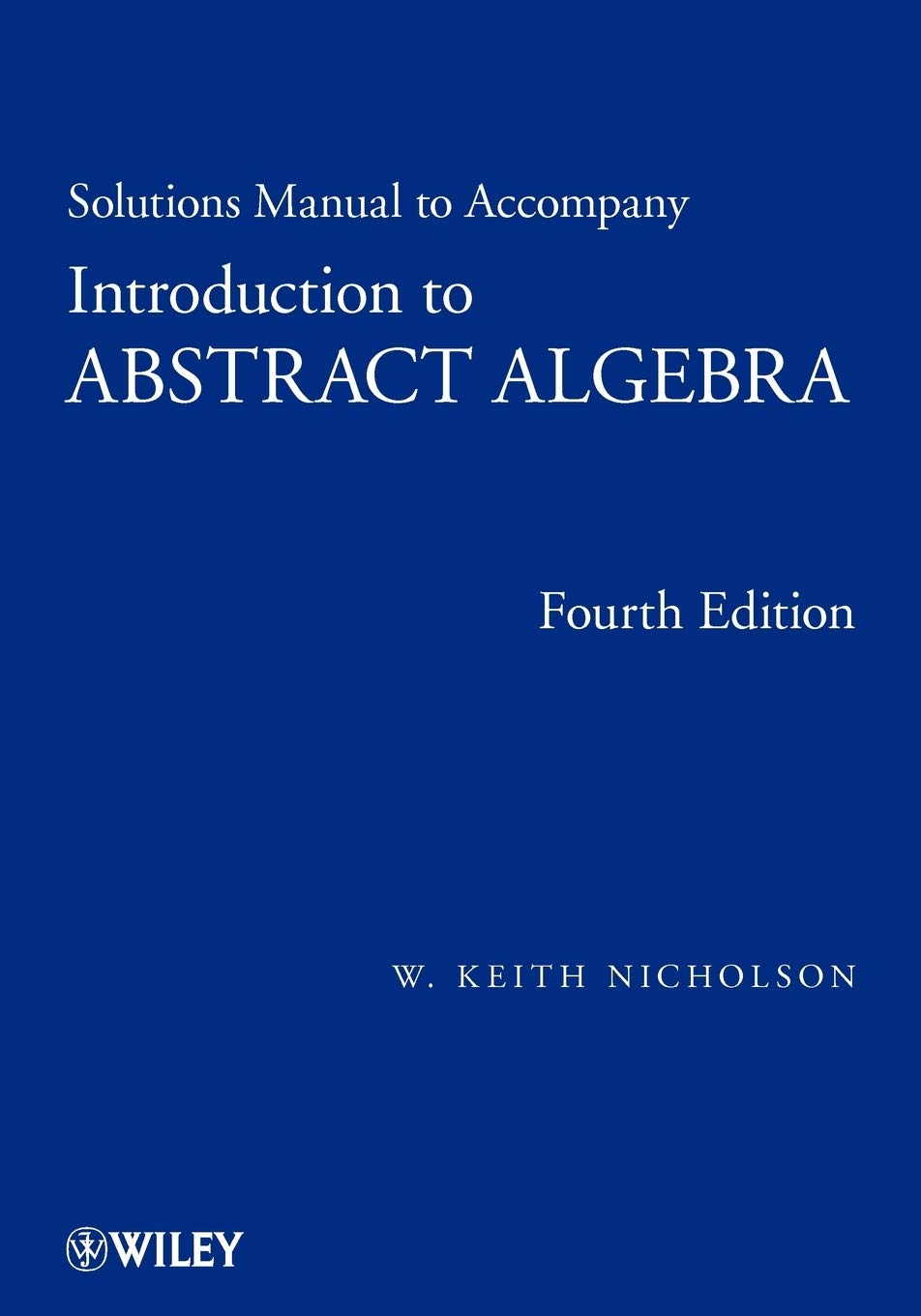 Solutions Manual To Accompany Introduction To Abstract Algebra, 4e Paperback