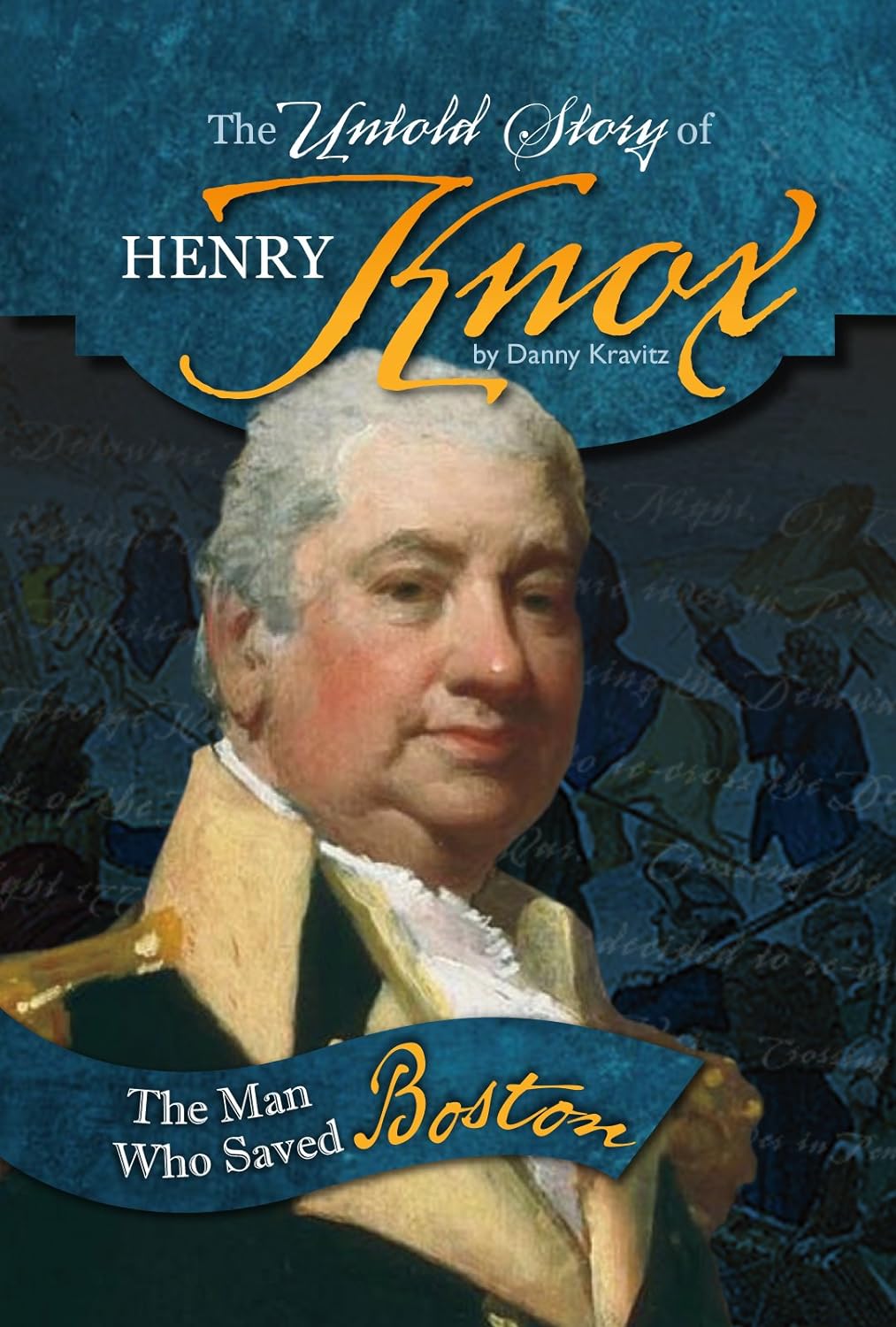 The Untold Story of Henry Knox: The Man Who Saved Boston Library Binding Main image