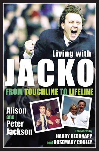 Living With Jacko: From Touchline To Lifeline Alison And Peter Jackson Hardcover Main image